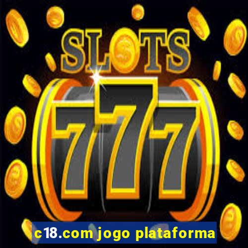 c18.com jogo plataforma